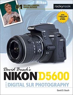 [View] EPUB KINDLE PDF EBOOK David Busch's Nikon D5600 Guide to Digital SLR Photography (The David B