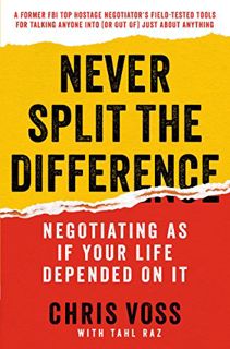 ACCESS [PDF EBOOK EPUB KINDLE] Never Split the Difference: Negotiating As If Your Life Depended On I