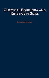 Read [EBOOK EPUB KINDLE PDF] Chemical Equilibria and Kinetics in Soils by  Garrison Sposito 📋