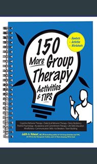 #^DOWNLOAD 📖 150 More Group Therapy Activities & TIPS     Spiral-bound – September 1, 2016 [EBO