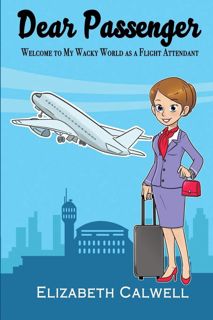 Pdf⚡️(read✔️online) Dear Passenger: Welcome to My Wacky World as a Flight Attendant