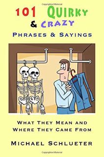 Download (PDF) 101 Quirky & Crazy Phrases & Sayings: What They Mean and Where They Came From