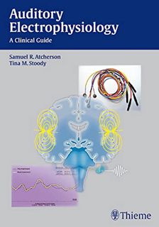 [View] [KINDLE PDF EBOOK EPUB] Auditory Electrophysiology: A Clinical Guide by  Samuel R. Atcherson