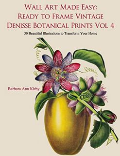 [Get] EBOOK EPUB KINDLE PDF Wall Art Made Easy: Ready to Frame Vintage Denisse Botanical Prints Vol