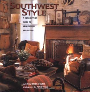 Access [EPUB KINDLE PDF EBOOK] Southwest Style : A Home-Lover's Guide to Architecture and Design by