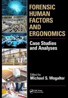 ACCESS [EBOOK EPUB KINDLE PDF] Forensic Human Factors and Ergonomics: Case Studies and Analyses by