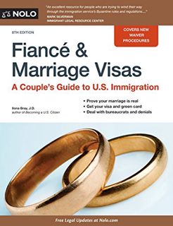 [Access] [KINDLE PDF EBOOK EPUB] Fiancé and Marriage Visas: A Couple's Guide to U.S. Immigration by