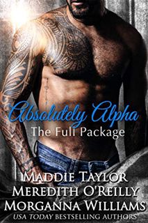 VIEW PDF EBOOK EPUB KINDLE Absolutely Alpha: The Full Package by  Maddie Taylor,Meredith  O'Reilly,M