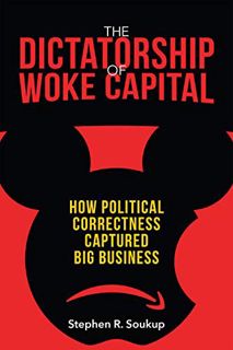 Read EPUB KINDLE PDF EBOOK The Dictatorship of Woke Capital: How Political Correctness Captured Big