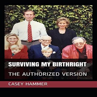 GET KINDLE PDF EBOOK EPUB Surviving My Birthright: The Authorized Version by  Casey Hammer,Casey Ham