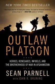 READ [KINDLE PDF EBOOK EPUB] Outlaw Platoon: Heroes, Renegades, Infidels, and the Brotherhood of War