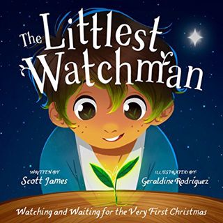 GET [KINDLE PDF EBOOK EPUB] The Littlest Watchman: Watching and Waiting for the Very First Christmas