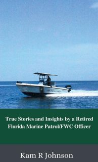 ❤read⚡ True Stories and Insights by a Retired Florida Marine Patrol/FWC Officer