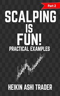 READ KINDLE PDF EBOOK EPUB Scalping is Fun! 2: Part 2: Practical Examples (Heikin Ashi Scalping) by