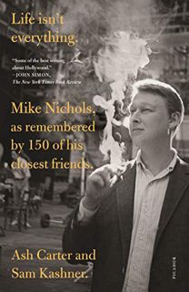 Read [EPUB KINDLE PDF EBOOK] Life isn't everything: Mike Nichols, as remembered by 150 of his closes