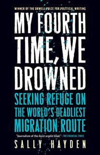 [GET] KINDLE PDF EBOOK EPUB My Fourth Time, We Drowned: Seeking Refuge on the World's Deadliest Migr