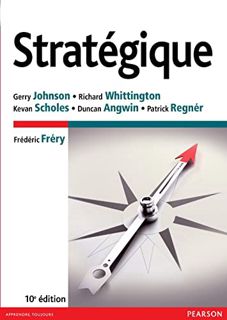 [VIEW] KINDLE PDF EBOOK EPUB STRATEGIQUE 10E by  Gerry JOHNSON,Kevan SCHOLES,Richard WHITTINGTON 📰
