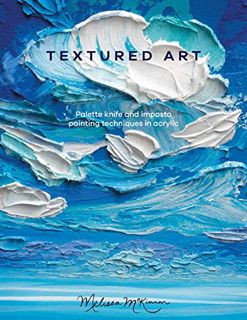 Get [EBOOK EPUB KINDLE PDF] Textured Art: Palette knife and impasto painting techniques in acrylic b