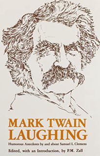 [READ] EBOOK EPUB KINDLE PDF Mark Twain Laughing: Humorous Anecdotes By About Samuel L. Clemens by