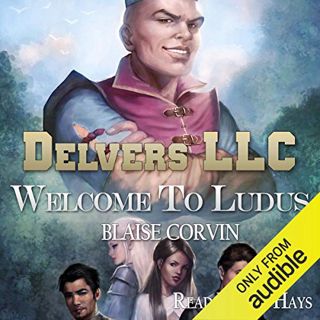 Read [PDF EBOOK EPUB KINDLE] Delvers LLC: Welcome to Ludus by  Blaise Corvin,Jeff Hays,Blaise Corvin