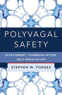 ACCESS EPUB KINDLE PDF EBOOK Polyvagal Safety: Attachment, Communication, Self-Regulation (IPNB) by