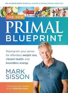 ACCESS [PDF EBOOK EPUB KINDLE] The New Primal Blueprint: Reprogram Your Genes for Effortless Weight