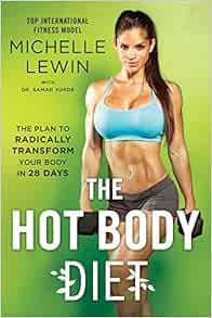 GET [EBOOK EPUB KINDLE PDF] The Hot Body Diet: The Plan to Radically Transform Your Body in 28 Days