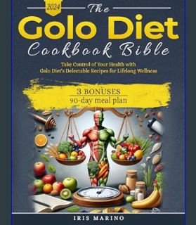 GET [PDF The Golo Diet Cookbook Bible: Transform Your Relationship with Food and Master Insulin Man