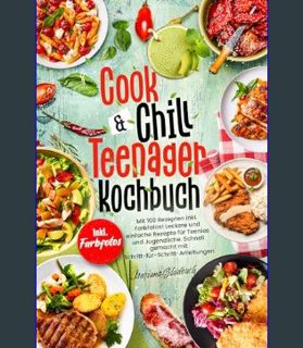 Download Online COOK & CHILL TEENAGER KOCHBUCH: Mit 100 Rezepten inkl. Farbfotos! Leckere und einfa