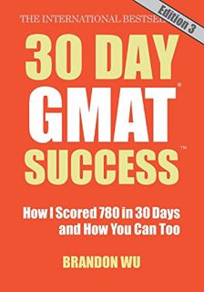 GET PDF EBOOK EPUB KINDLE 30 Day GMAT Success, Edition 3: How I Scored 780 on the GMAT in 30 Days an