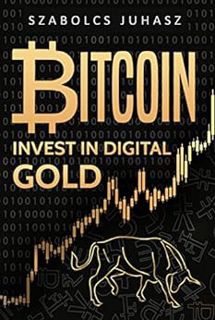 Read [KINDLE PDF EBOOK EPUB] Bitcoin: Invest In Digital Gold by Szabolcs Juhasz 📭