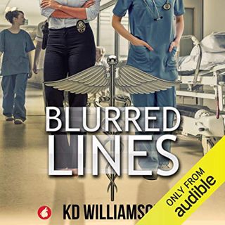 VIEW EBOOK EPUB KINDLE PDF Blurred Lines: Cops and Docs, Book 1 by  KD Williamson,Sarah Grant,Ylva P