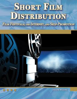 ❤pdf Short Film Distribution Film Festivals, the Internet, and Self-Promotion
