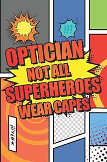 Ebook (download) Optician Not All Superheroes Wear Capes: Optician Dot Grid Notebook, Planner o