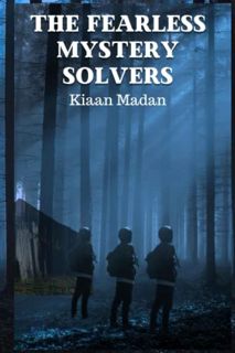 ACCESS [EPUB KINDLE PDF EBOOK] The Fearless Mystery Solvers by  Kiaan Madan &  Neetu Rishi 💛