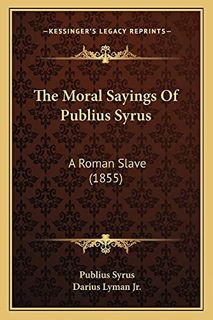 GET EBOOK EPUB KINDLE PDF The Moral Sayings Of Publius Syrus: A Roman Slave (1855) by  Publius Syrus
