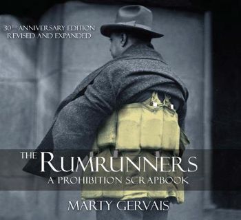 [View] EBOOK EPUB KINDLE PDF The Rumrunners: A Prohibition Scrapbook by  Marty Gervais 📃