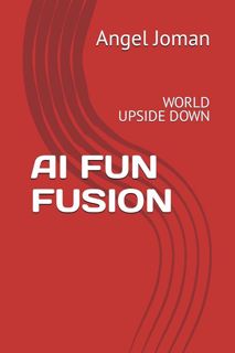Ebook (download) AI FUN FUSION: WORLD UPSIDE DOWN