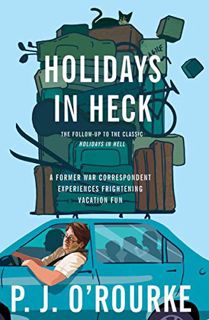 Access [PDF EBOOK EPUB KINDLE] Holidays in Heck: A Former War Correspondent Experiences Frightening