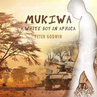 View EBOOK EPUB KINDLE PDF Mukiwa: A White Boy in Africa by  Peter Godwin,Peter Godwin,a division of