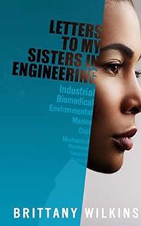 Read [EPUB KINDLE PDF EBOOK] Letters to My Sisters in Engineering by Brittany Wilkins 📧
