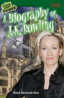 GET [KINDLE PDF EBOOK EPUB] Game Changers: A Biography of J. K. Rowling (Time for Kids Nonfiction Re