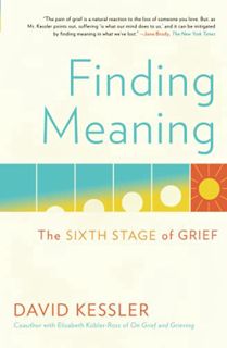 Access EBOOK EPUB KINDLE PDF Finding Meaning: The Sixth Stage of Grief by  David Kessler 🖊️