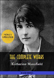 Access EPUB KINDLE PDF EBOOK Katherine Mansfield: The Complete Works: In a German Pension, Bliss, Th