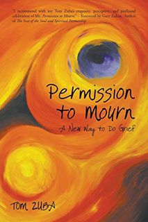 [READ] [EBOOK EPUB KINDLE PDF] Permission to Mourn: A New Way to Do Grief by  Tom Zuba 💌