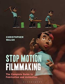 [READ] EBOOK EPUB KINDLE PDF Stop Motion Filmmaking: The Complete Guide to Fabrication and Animation