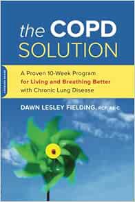 [Read] EBOOK EPUB KINDLE PDF The COPD Solution: A Proven 10-Week Program for Living and Breathing Be