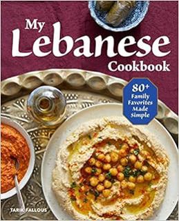 [GET] KINDLE PDF EBOOK EPUB My Lebanese Cookbook: 80+ Family Favorites Made Simple by Tarik Fallous