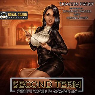 GET [EBOOK EPUB KINDLE PDF] Second Term: Otherworld Academy, Book 2 by  Deacon Frost,Jonathan Waters