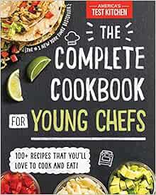 [ACCESS] [EBOOK EPUB KINDLE PDF] The Complete Cookbook for Young Chefs: 100+ Recipes that You'll Lov